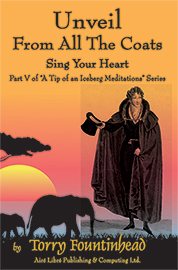 Unveil From All The Coats - Sing Your Heart by Torry Fountinhead